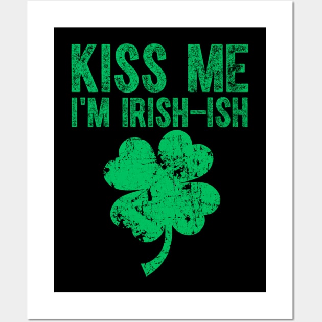 Kiss Me I'm Irish-Ish Saint Patrick Day Gift Wall Art by dashawncannonuzf